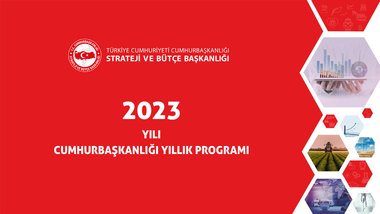 2023 Yılı Cumhurbaşkanlığı Yıllık Programı 25/10/2022 Tarih ve 31994 (Mükerrer) Sayılı Resmi Gazete'de yayımlanmıştır - T.C. Cumhurbaşkanlığı Strateji ve Bütçe Başkanlığı - SBB